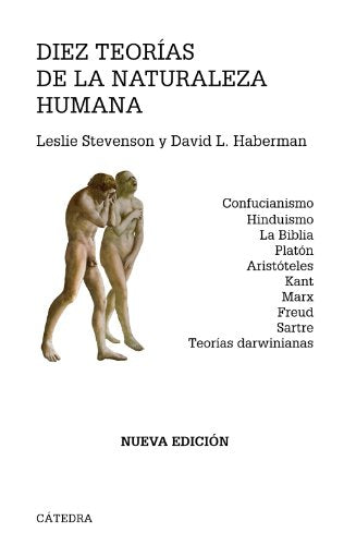 Diez teorías de la naturaleza humana: Confucianismo, Hinduismo, la Biblia, Platón, Aristóteles, Kant, Marx, Freud, Sartre, Teorías darwinianas (SIN COLECCION)