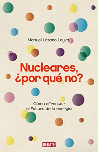 Nucleares, ¿por qué no?: Cómo afrontar el futuro de la energía (Sociedad)