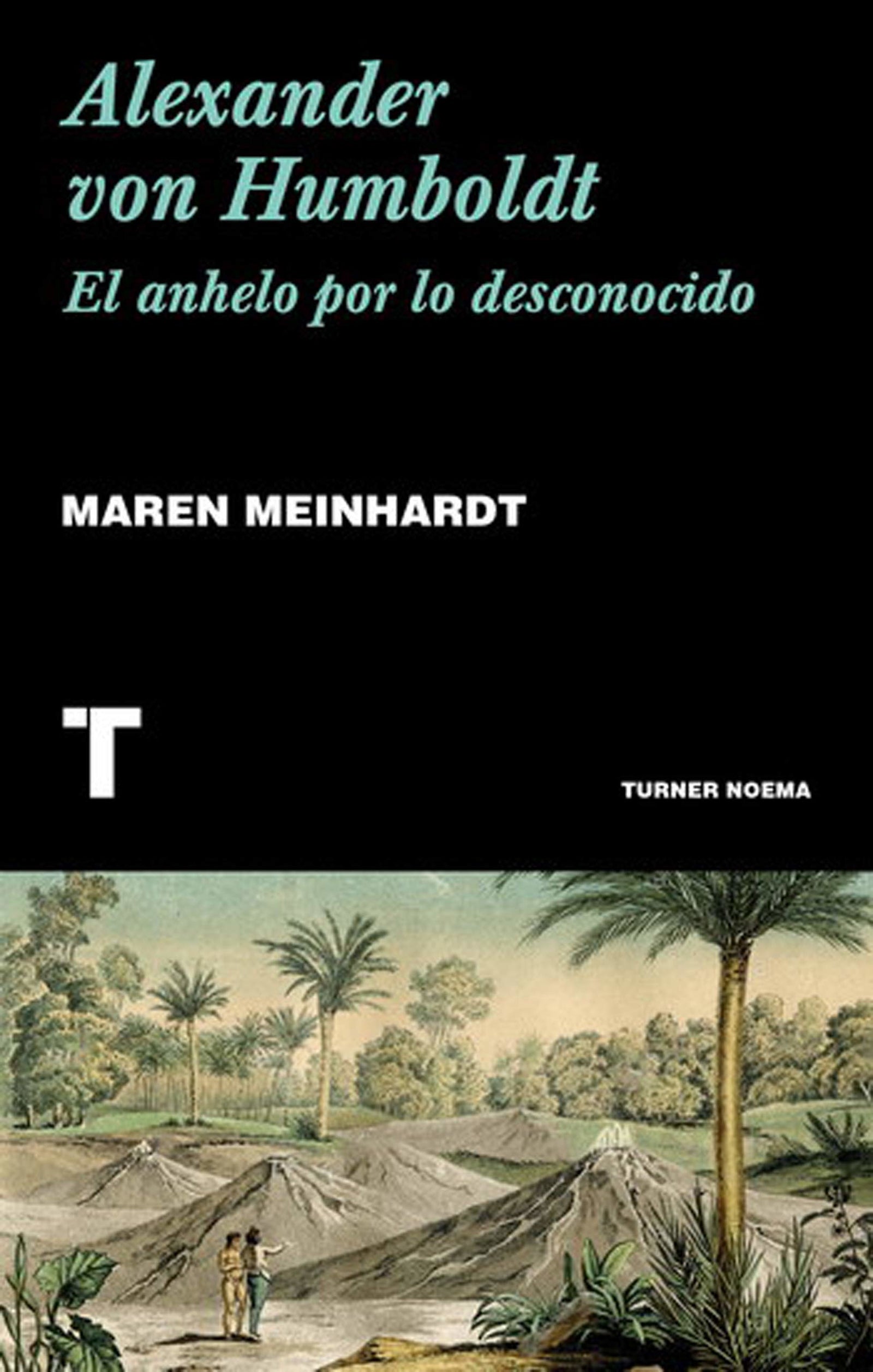 Alexander von Humboldt: El anhelo por lo desconocido (Noema)