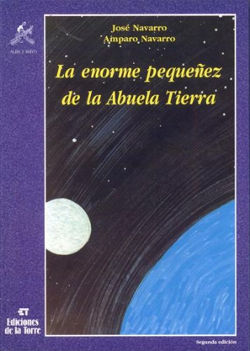 La enorme pequeñez de la Abuela Tierra: 1 (Alba y mayo, ciencia)