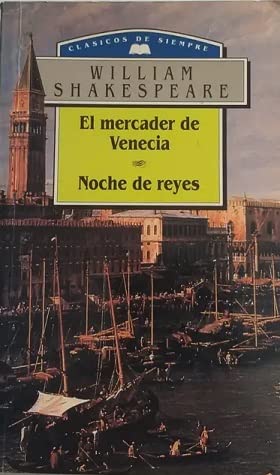 El mercader de venecia ; noche de Reyes. clasicos de siempre