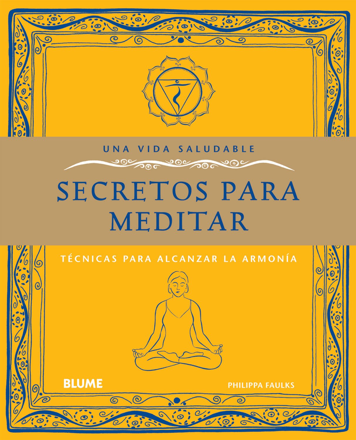 Vida saludable. Secretos para meditar: Técnicas para alcanzar la armonía: Tecnicas Para Alcanzar La Armonia