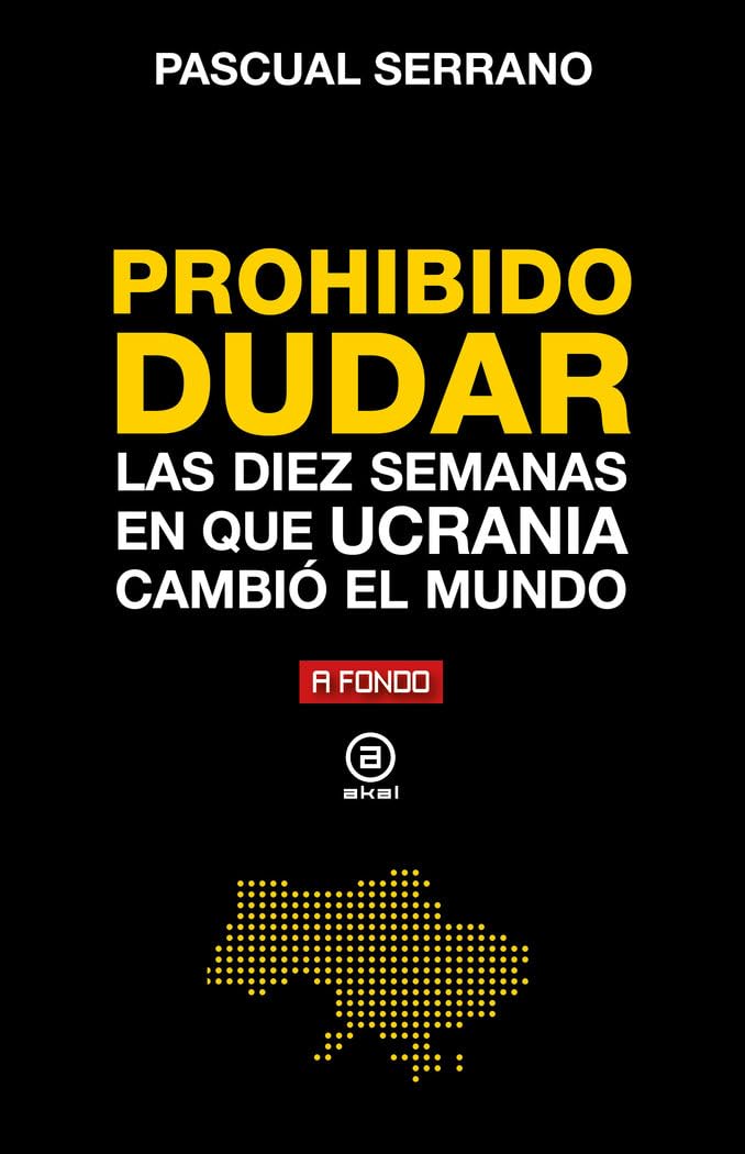 Prohibido dudar. Las diez semanas en que Ucrania cambió el mundo: 39 (A fondo)