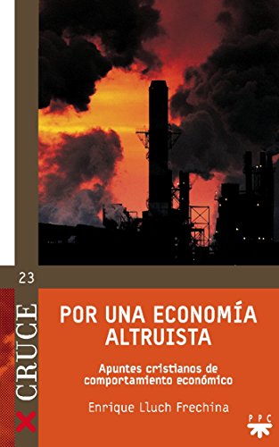 Por Una Economía Altruista: Apuntes cristianos de comportamiento económico: 23 (Cruce)