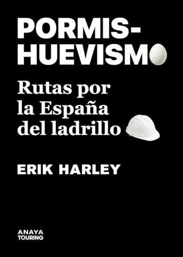 Pormishuevismo.Rutas por la España del ladrillo: Paseos por los desastres urbanísticos de España (Guías Singulares)