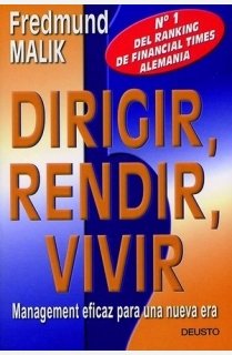 Dirigir, rendir, vivir: Management eficaz para una nueva era