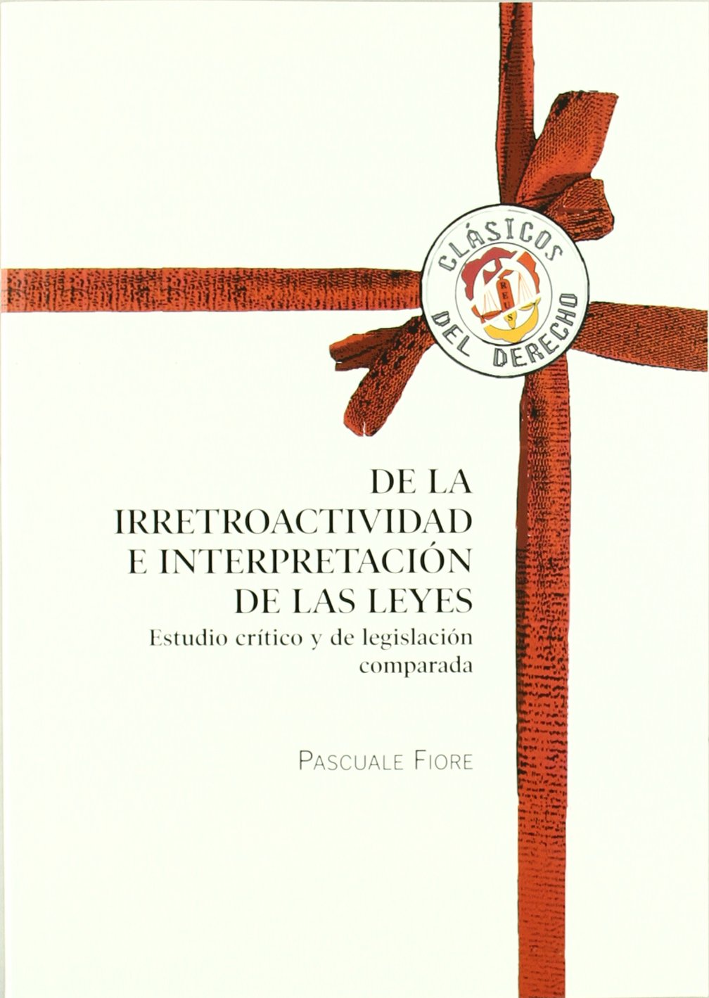 De la irretroactividad e interpretación de las leyes