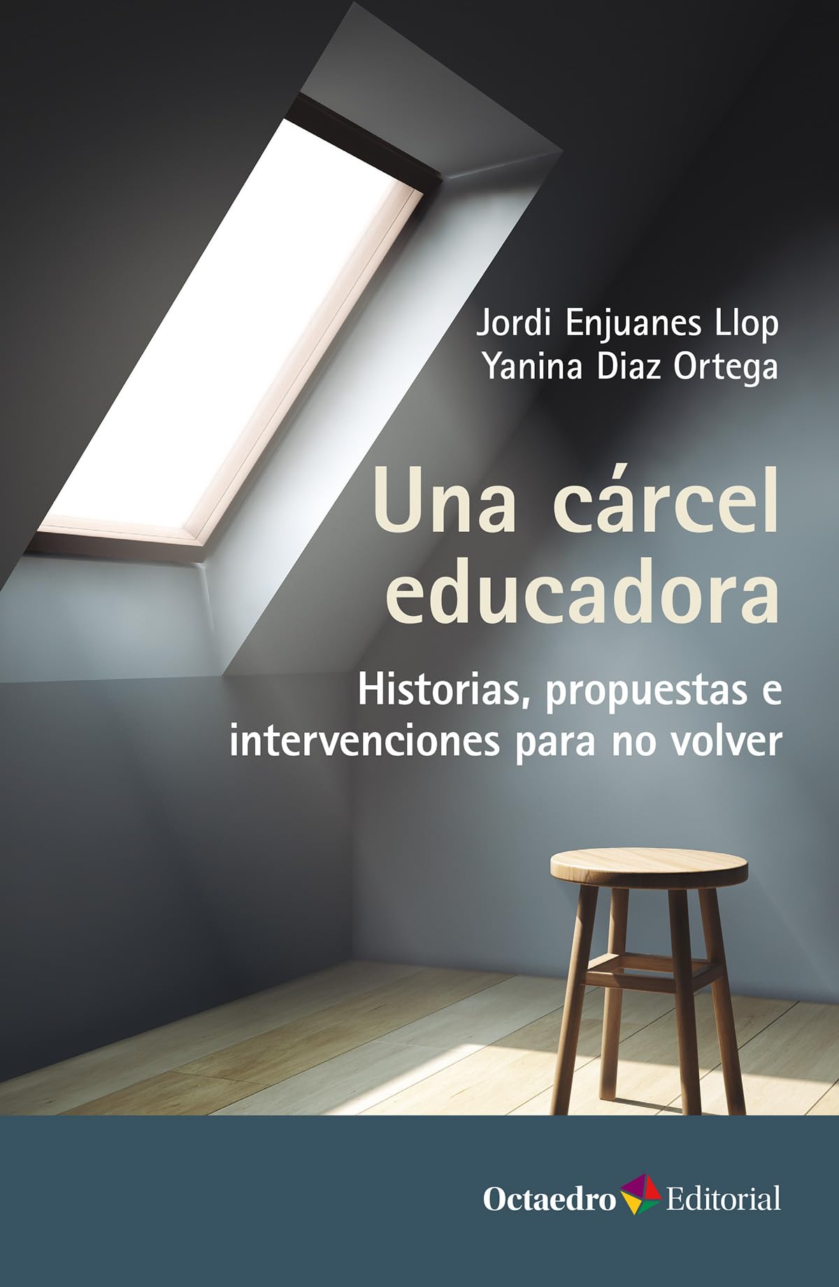 Una cárcel educadora: Historias, propuestas e intervenciones para no volver (Octaedro Educación)