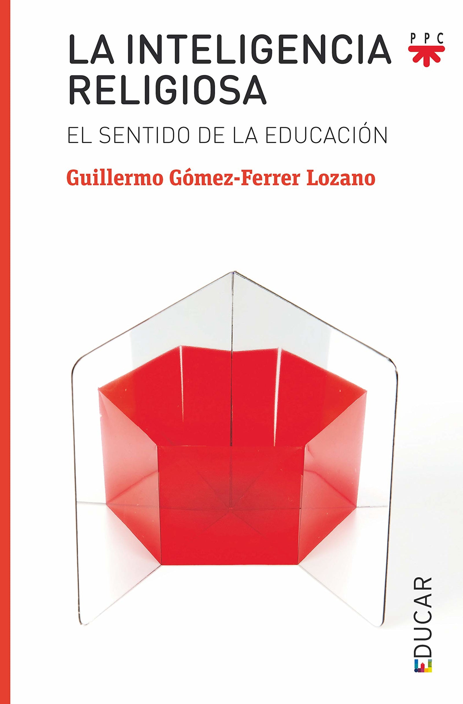 Inteligencia Religiosa, La: El sentido de la educación: 126 (Educar)