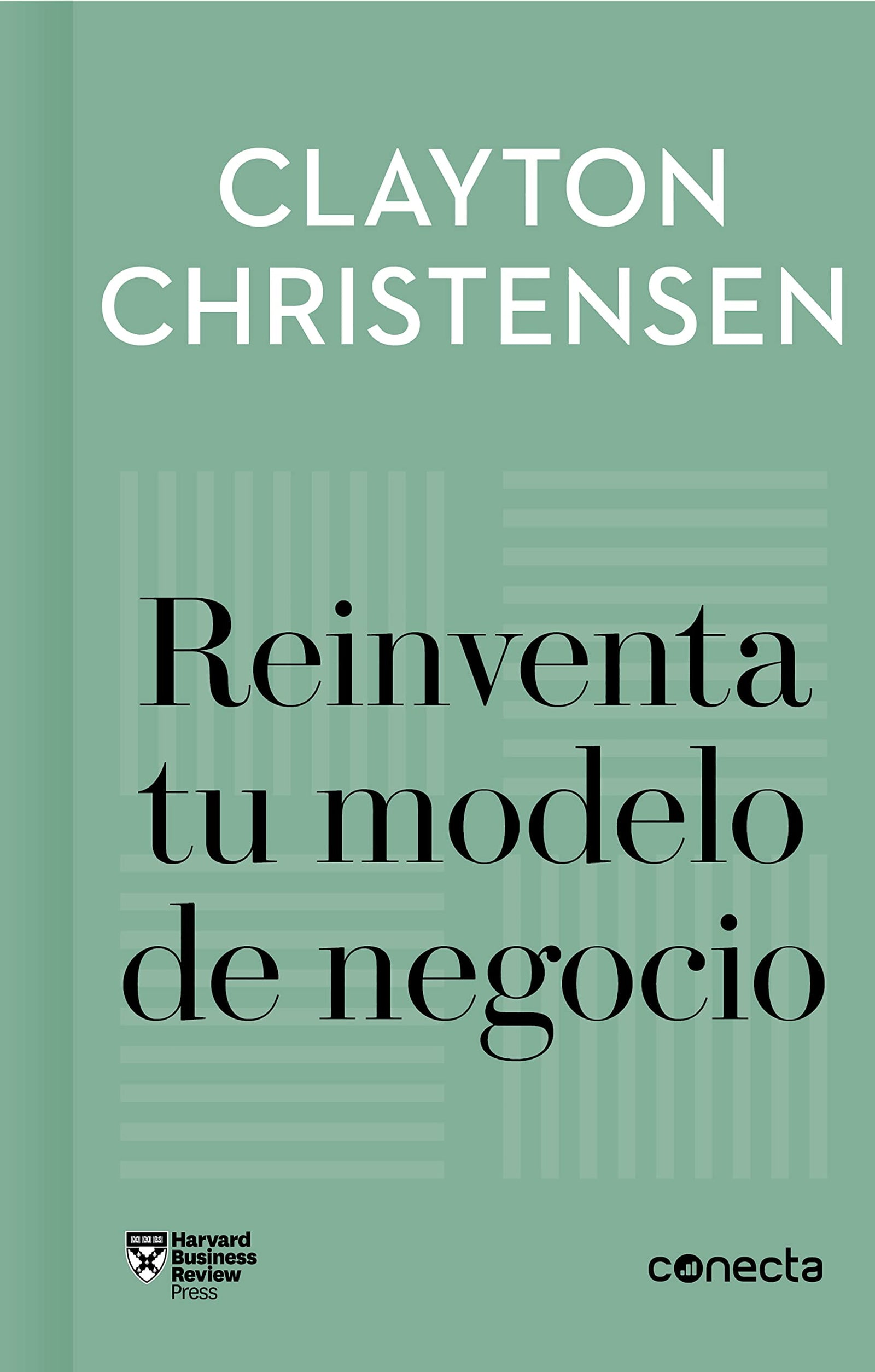 Reinventa tu modelo de negocio (Imprescindibles) (Conecta)