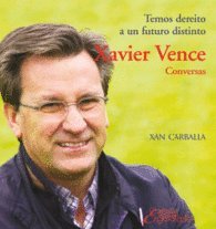 Xavier Vence. Conversas: Temos dereito a un futuro distinto