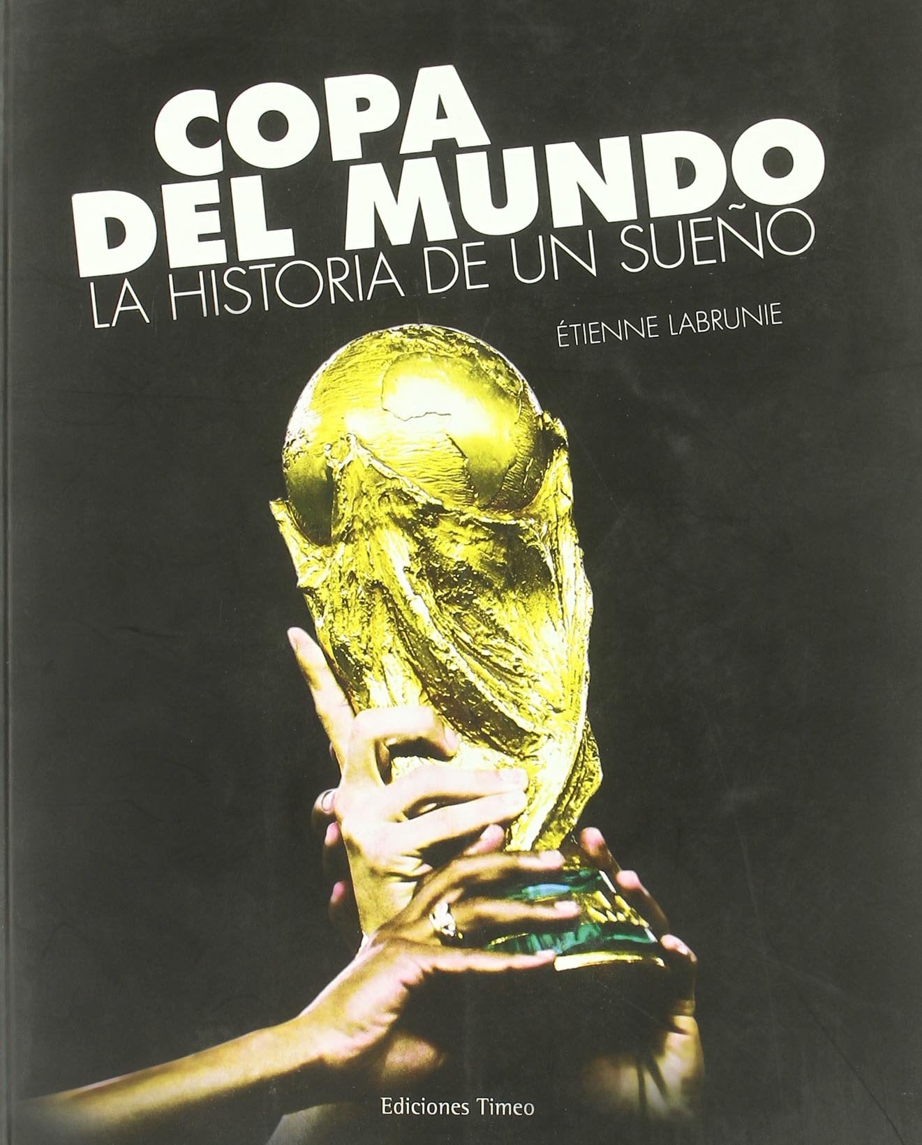 Copa del Mundo : la historia de un sueño