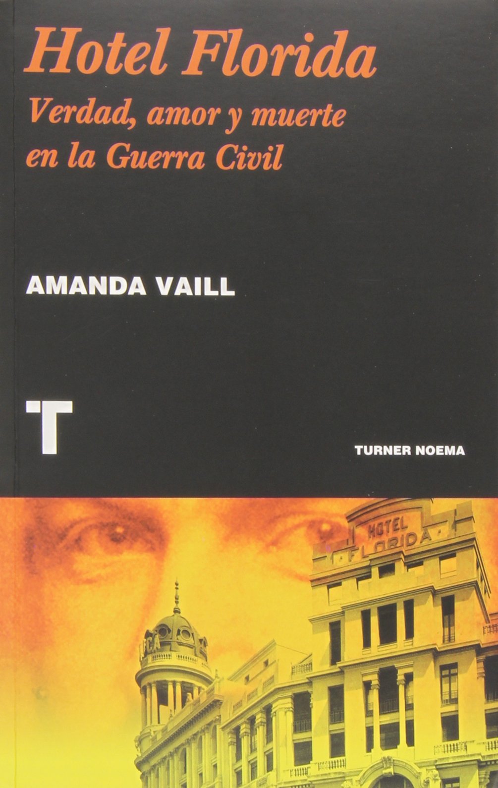 Hotel Florida: Verdad, amor y muerte en la Guerra Civil (Noema)