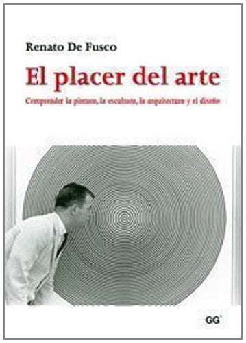 El placer del arte.: Comprender la pintura, la escultura, la arquitectura y el diseño