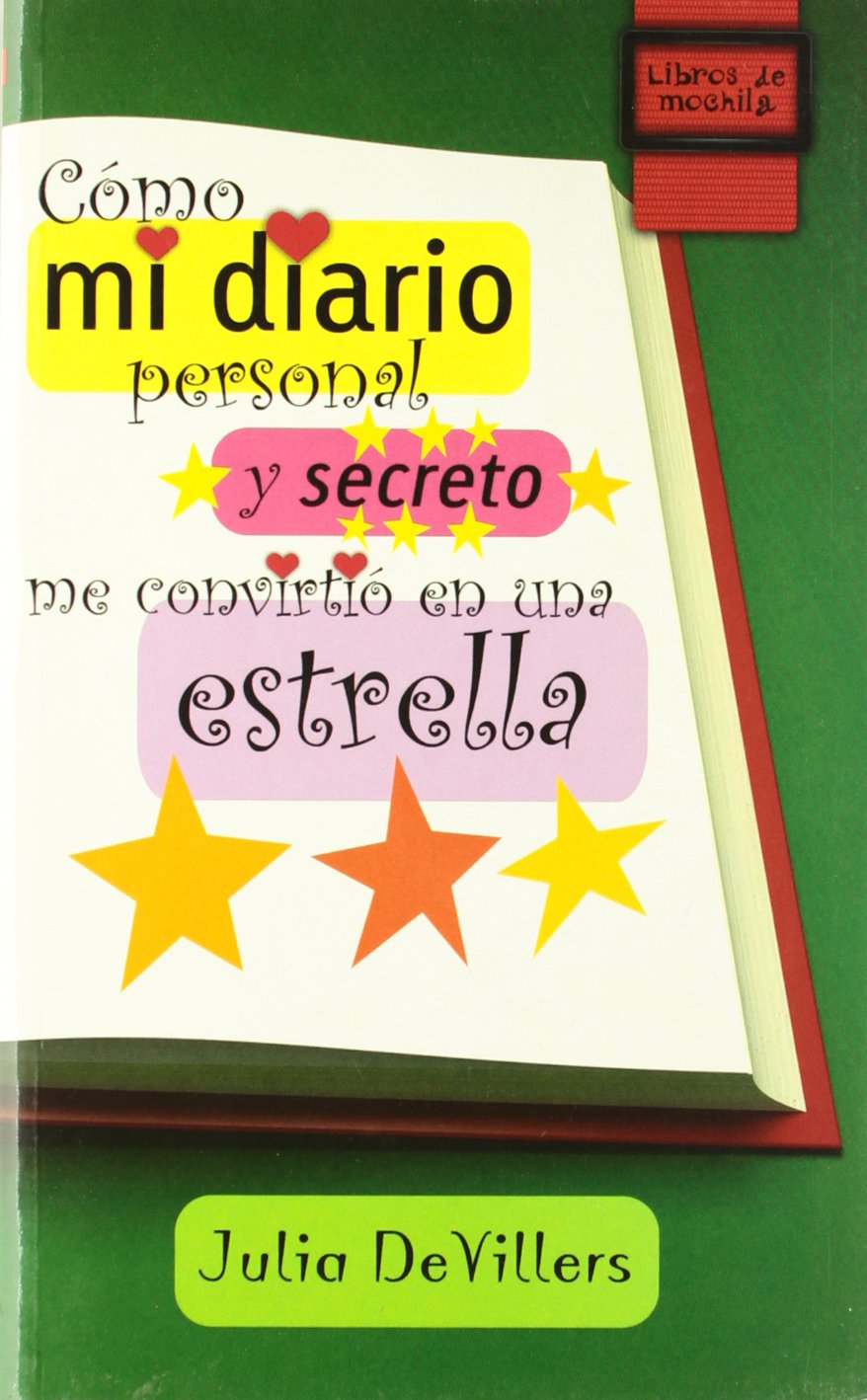 Cómo mi diario personal y secreto me convirtió en una estrella (Libros de Mochila)
