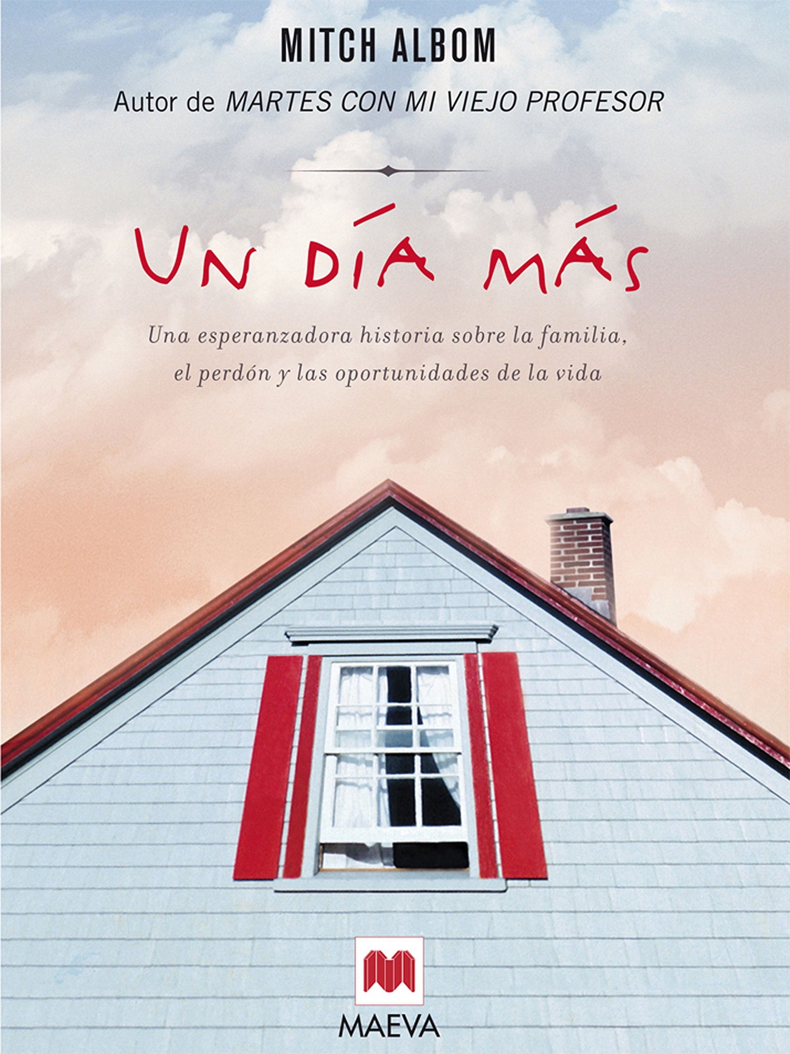 Un día más: Una esperanzadora historia sobre la familia, el perdón y las oportunidades de la vida. (Mitch Albom)