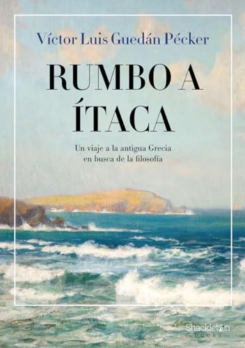 Rumbo a Itaca: Un viaje a la antigua Grecia en busca de la filosofía (Shackleton Books)