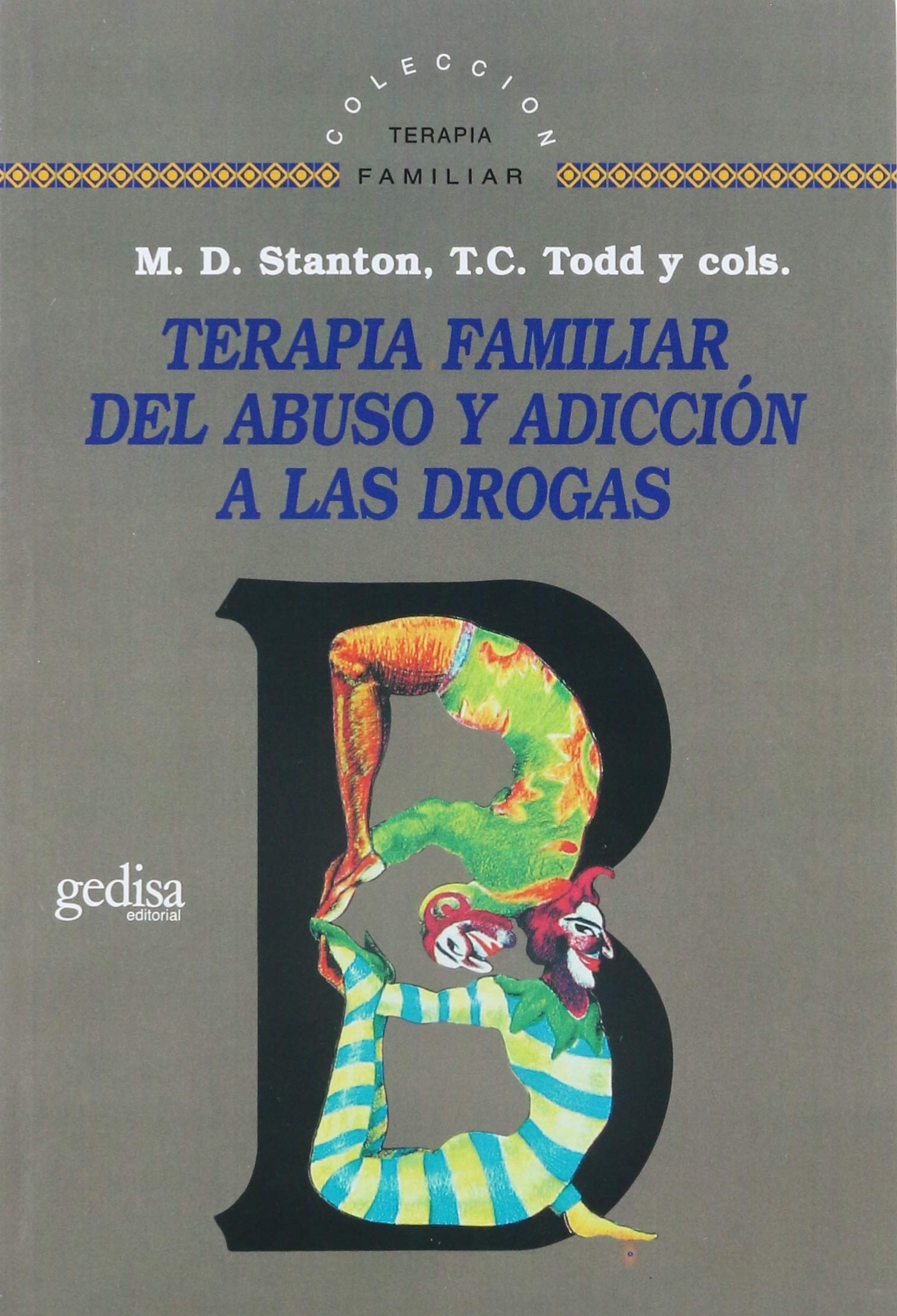 Terapia Familiar Del Abuso Y Adicción A Las Drogas (SIN COLECCION)