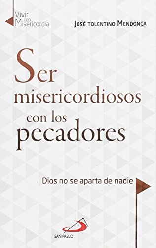 Ser misericordiosos con los pecadores: Dios no se aparta de nadie: 14 (Vivir con misericordia)