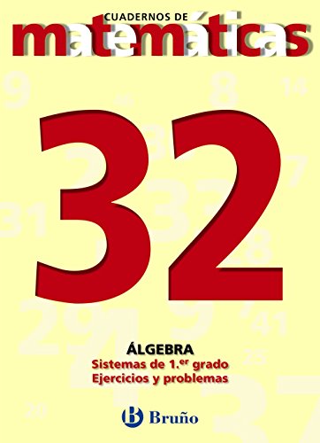 32 Sistemas de primer grado. Ejercicios y problemas (Castellano - Material Complementario - Cuadernos De Matemáticas)