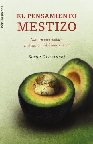 El pensamiento mestizo: Cultura amerindia y civilización del Renacimiento: 1 (Bolsillo Paidós)