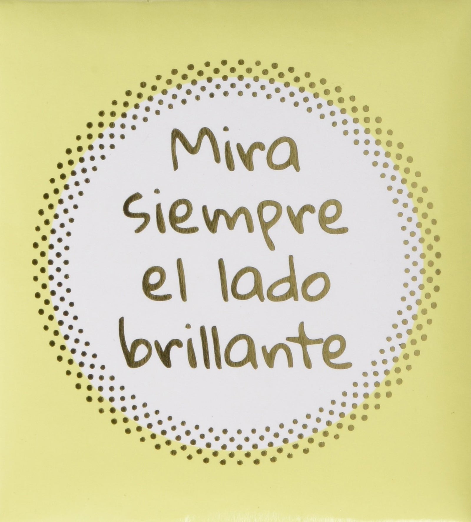 Mira Siempre El Lado Brillante