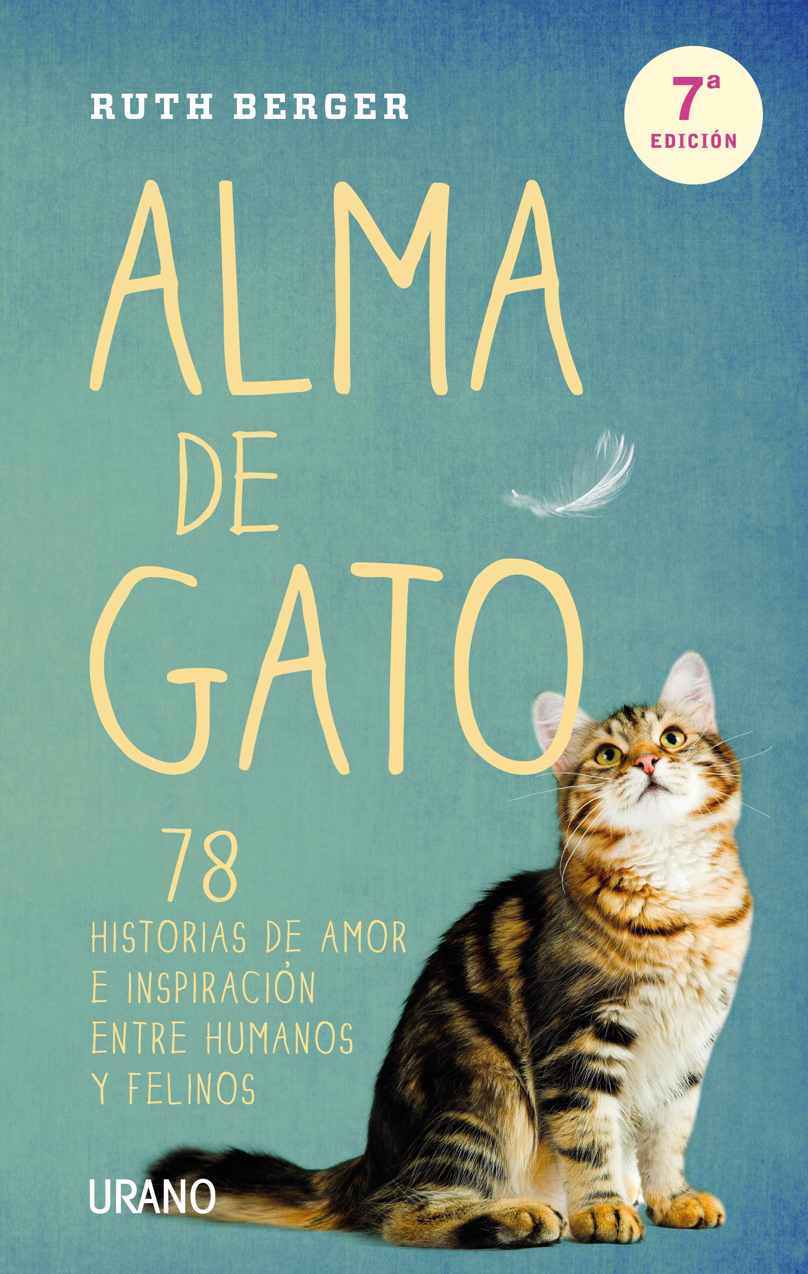 Alma de gato: 78 historias de amor e inspiración entre humanos y felinos (Crecimiento personal)