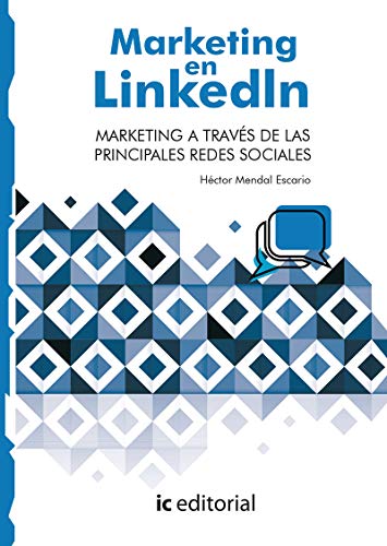 Marketing en Linkedin. Marketing a través de las principales Redes Sociales (SIN COLECCION)
