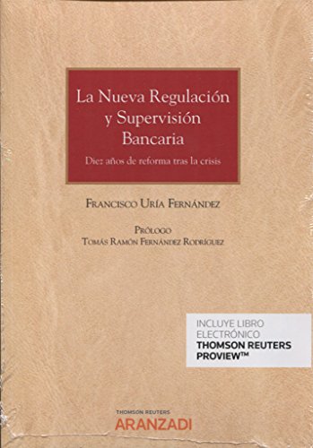 La nueva regulación y supervisión bancaria: Diez años de reforma tras la crisis (Monografía)