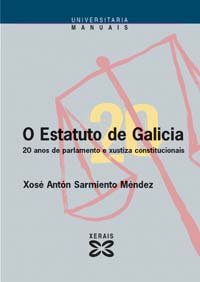 O Estatuto de Galicia: 20 anos de parlamento e xustiza constitucionais (Obras De Referencia - Manuais - Ciencias Sociais)