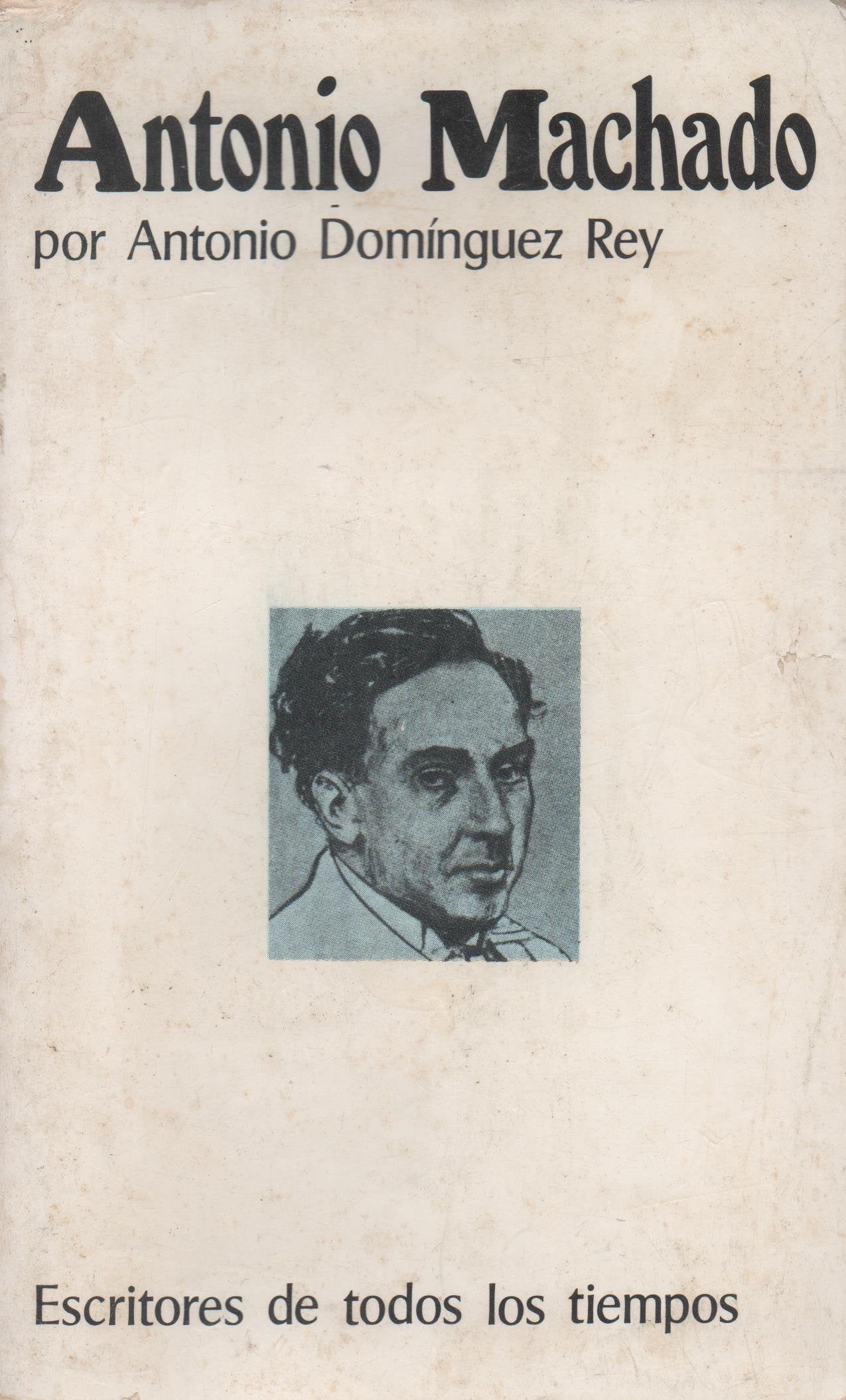 Antonio Machado (Escritores de todos los tiempos)