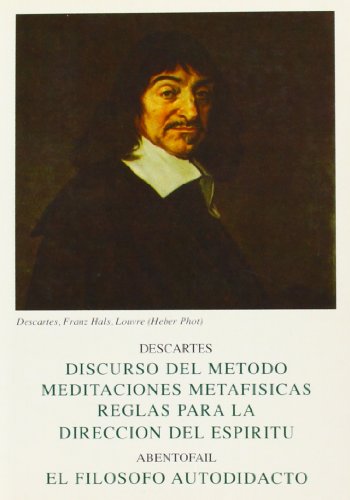 EL FILÓSOFO AUTODIDACTA: Discurso del Método ; Meditaciones metafísicas ; Reglas para la dirección del espíritu (CLASICOS BERGUA)