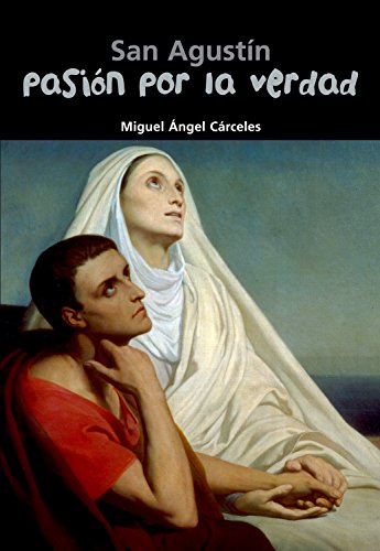 San Agustín. Pasión por la verdad: 1 (Biografía joven)