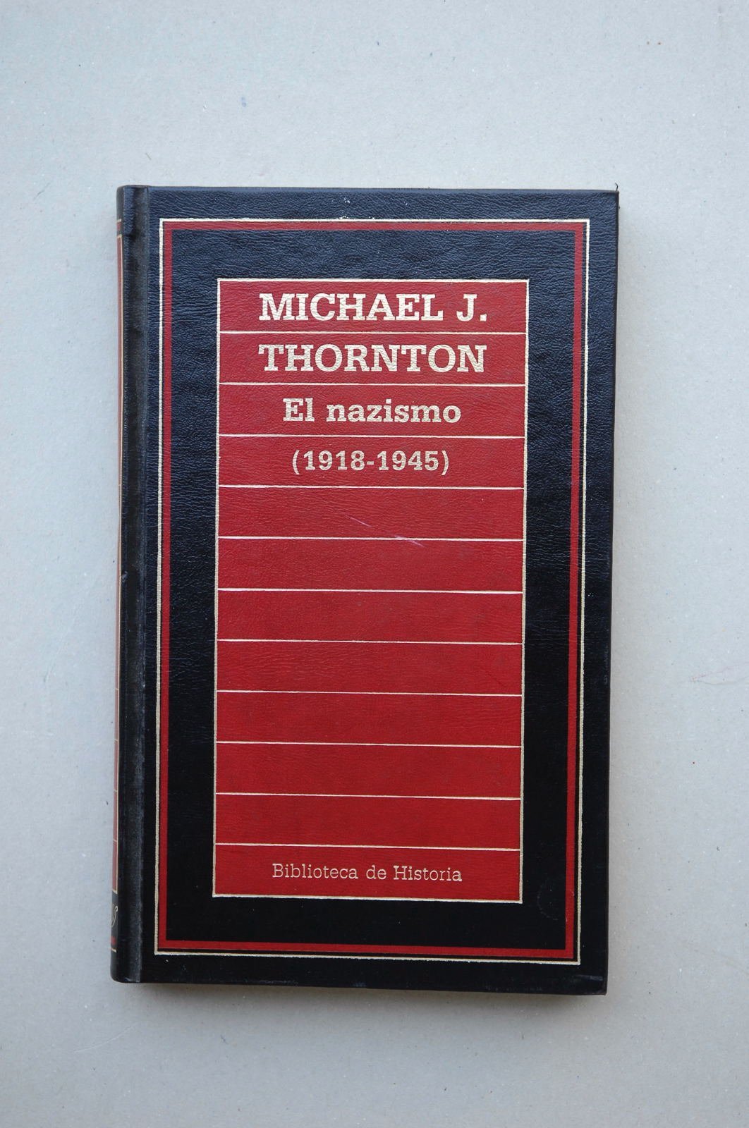 El nazismo : 1918-1945 / Michael J. Thornton ; [traducción Javier González Pueyo]