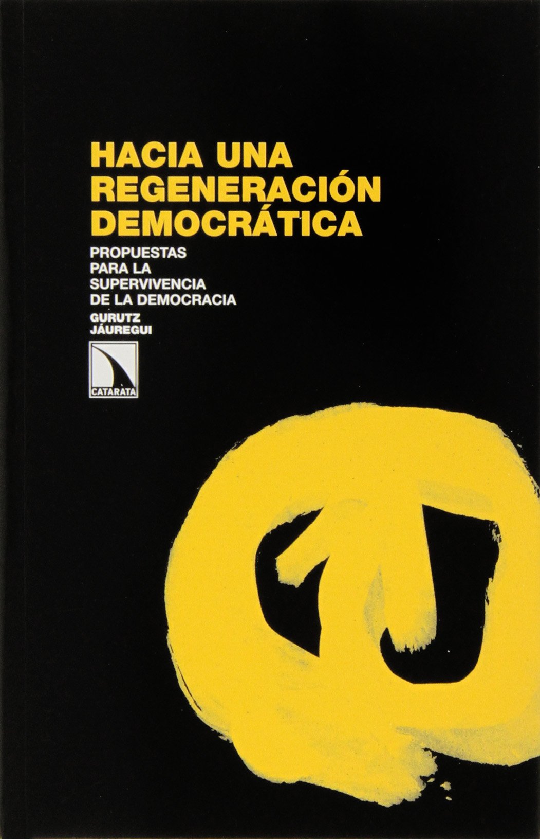 Hacia Una Regeneración Democrática: Propuestas para la supervivencia de la democracia (Investigación y Debate)