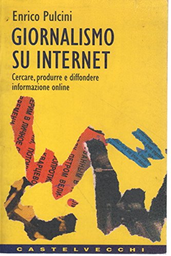 Giornalismo su Internet. Cercare, produrre e diffondere informazione on line (Contatti)