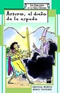 Arturo, el dueño de la espada: 1 (Mitos y leyendas)