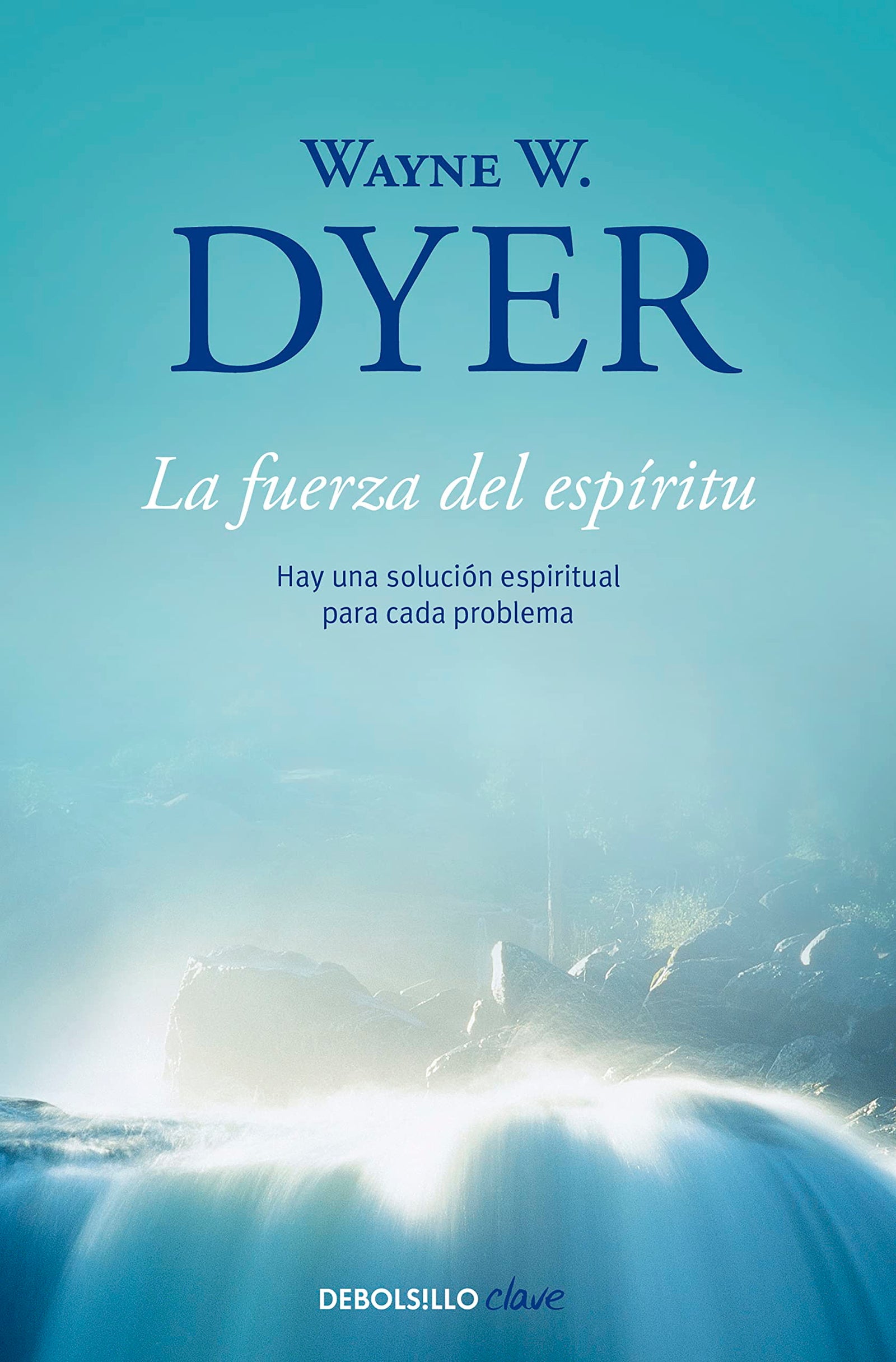 La fuerza del espíritu: Hay una solución espiritual para cada problema (Clave)