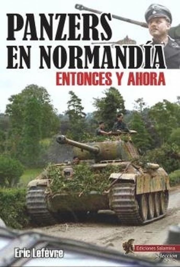 PANZERS EN NORMANDÍA: Entonces y ahora: 3 (Salamina Selección)