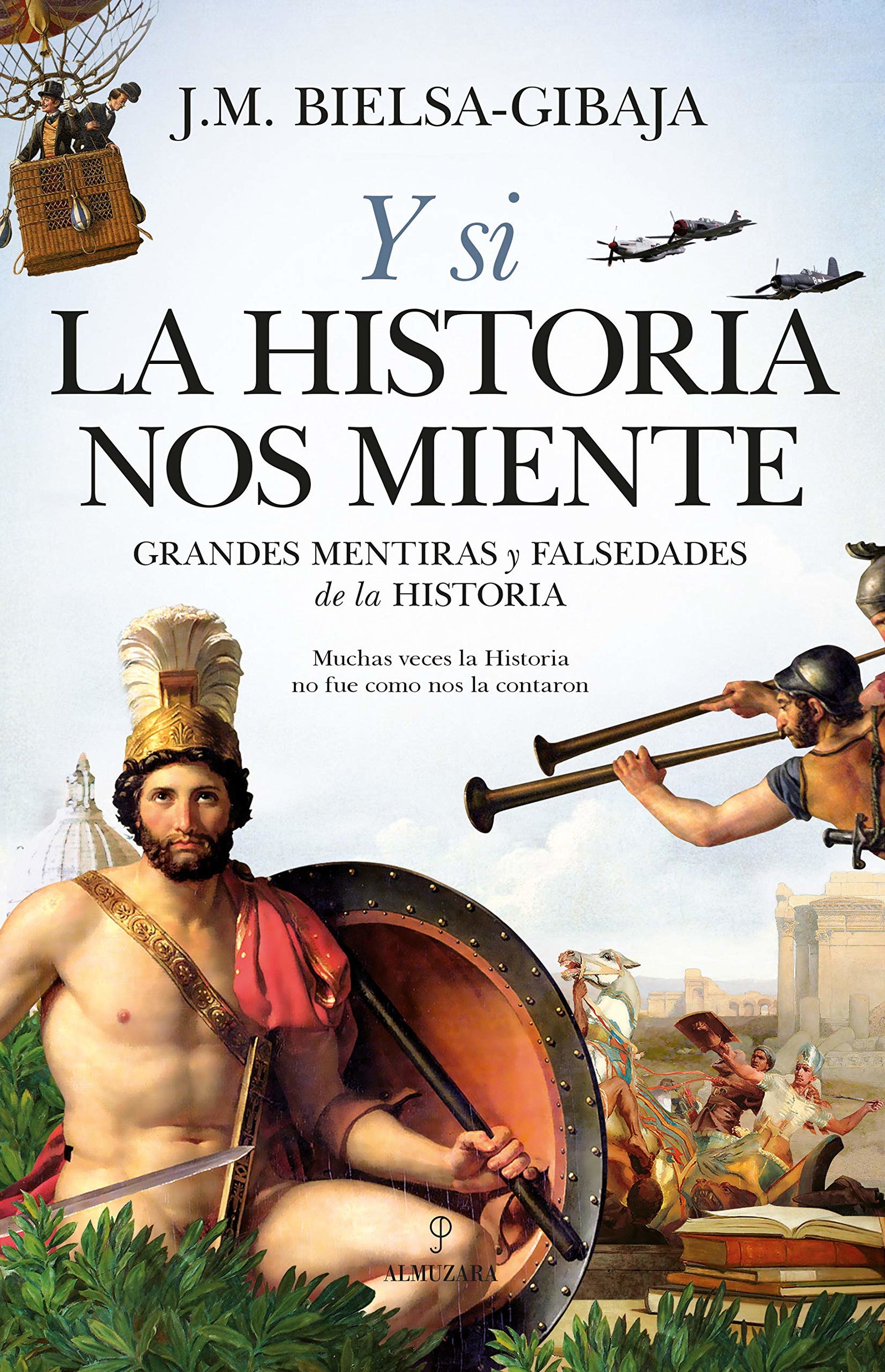 y Si La Historia Nos miente. Grandes mentiras y Falsedades De La Historia