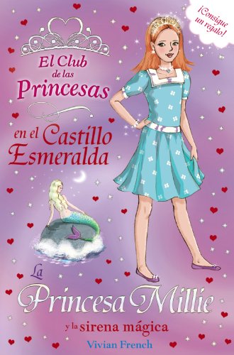 La Princesa Millie y la sirena mágica (Literatura Infantil (6-11 Años) - El Club De Las Princesas)