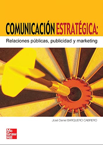 Comunicaci}n estrat^gica. Relaciones p~blicas, publicidad y marketing (SIN COLECCION)