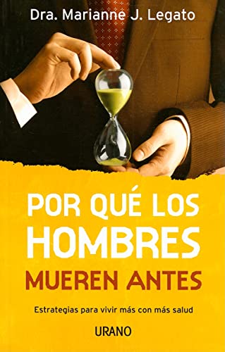 Por qué los hombre mueren antes: Estrategias para vivir más con más salud: Estrategias Para Vivir Mas Con Mas Salud (Crecimiento personal)