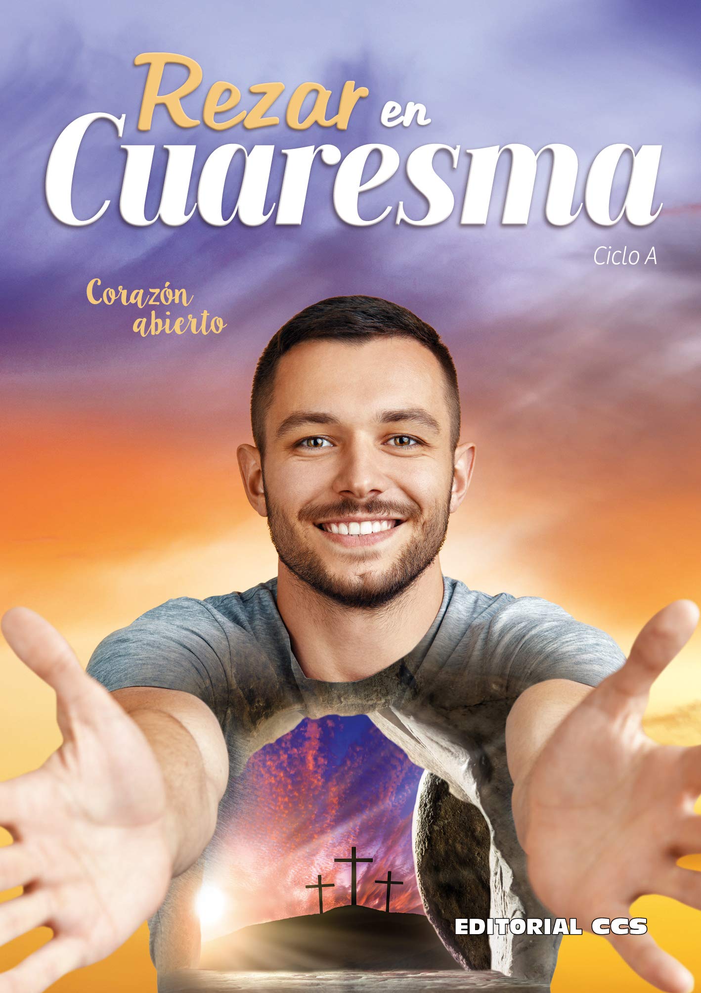 Rezar En Cuaresma. Ciclo A: Corazón abierto: 52 (Oraciones)