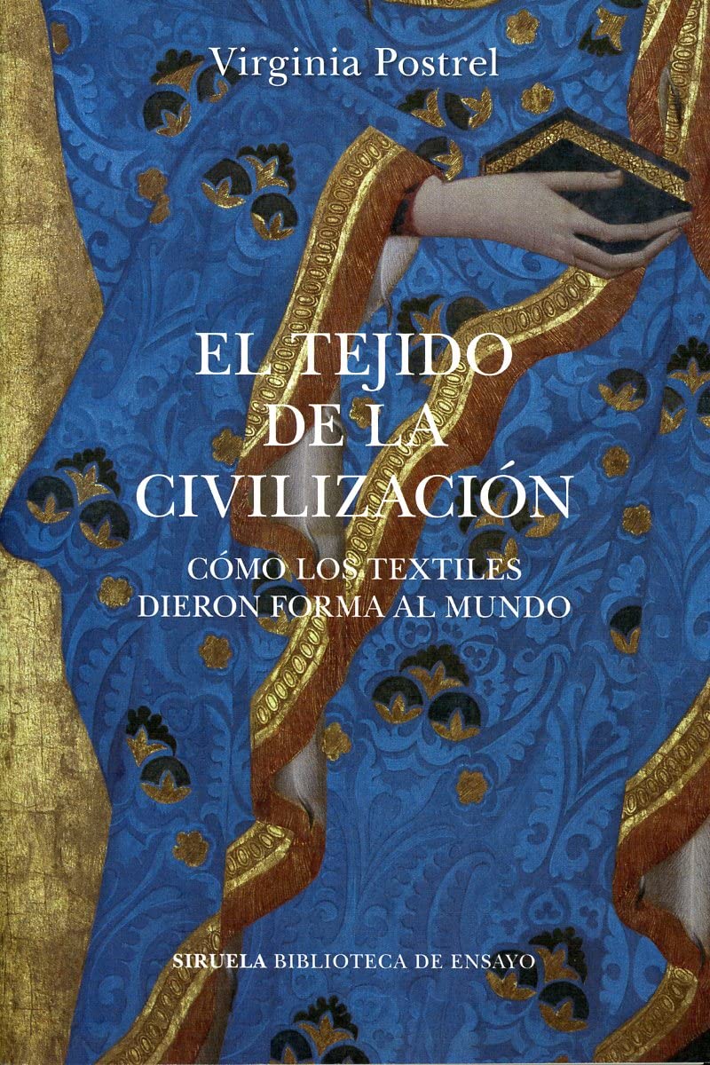 El tejido de la civilización: Cómo los textiles dieron forma al mundo: 122 (Biblioteca de Ensayo / Serie mayor)