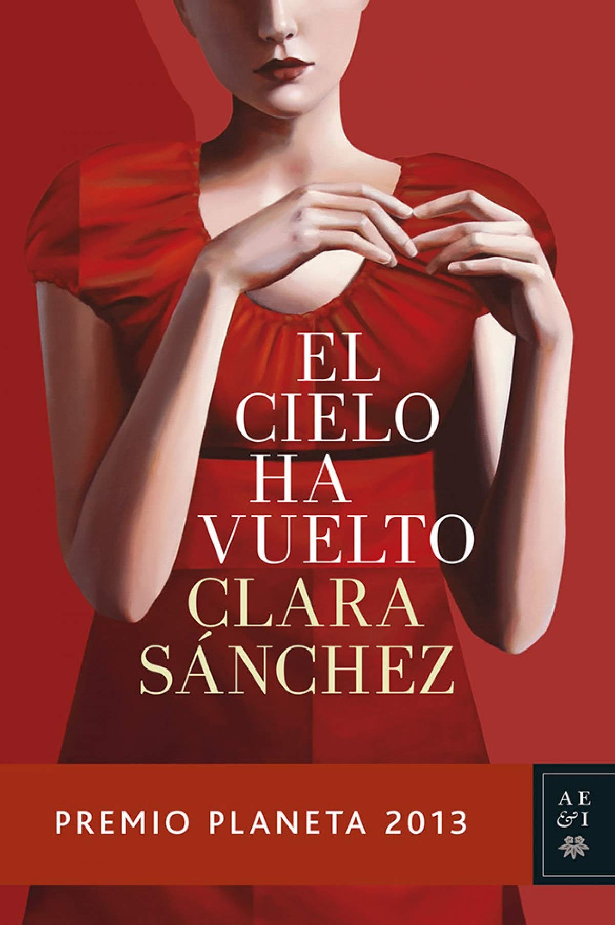 El cielo ha vuelto: Premio Planeta 2013 (Autores Españoles e Iberoamericanos)