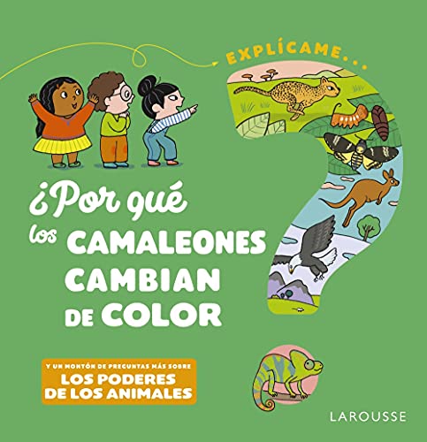 ¿Por qué los camaleones cambian de color? (LAROUSSE - Infantil / Juvenil - Castellano - A partir de 8 años)