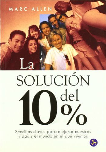 La solución del 10%: Sencillas claves para mejorar nuestras vidas y el mundo en el que vivimos (Nuevo mundo)