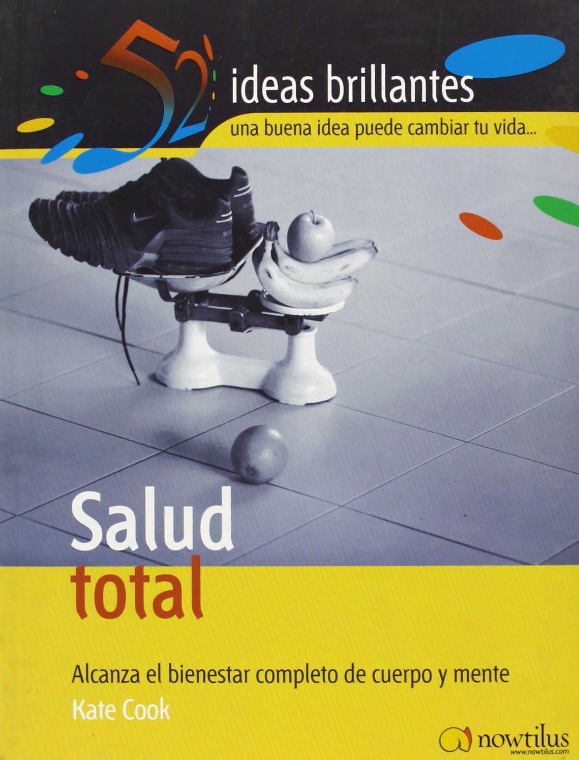Salud Total: Alcanza el bienestar completo de cuerpo y mente (52 Ideas Brillantes)