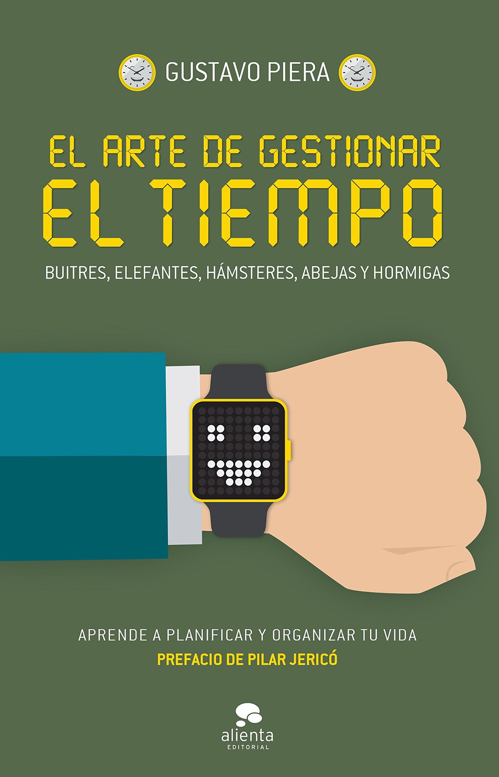 El arte de gestionar el tiempo: Buitres, elefantes, hámsteres, abejas y hormigas (Alienta)